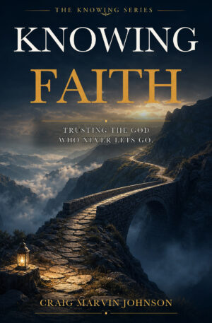Knowing Faith by Craig Marvin Johnson