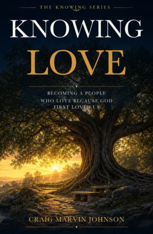 Knowing Love by Craig Marvin Johnson