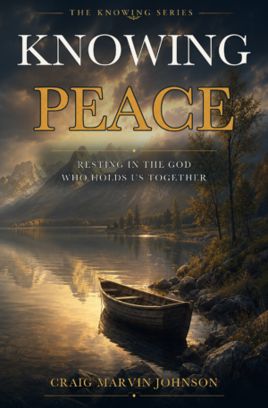 Knowing Peace by Craig Marvin Johnson